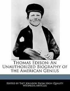 Thomas Edison An Unauthorized Biography of the American Genius