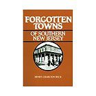 Forgotten Towns of Southern New Jersey by Henry C. Beck 1983 