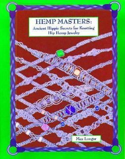 Hemp Masters Ancient Hippie Secrets for Knotting Hip Hemp Jewelry by 