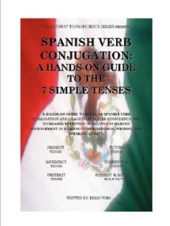 Spanish verb conjugation a hands on guide to the 7 simple Tenses by 
