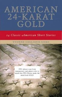 American 24 Karat Gold Classic American Short Stories by Yvonne 