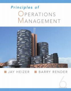 Principles of Operations Management by Barry Render and Jay H. Heizer 