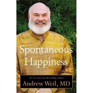 New Spontaneous Happiness Weil Andrew M D 0316129445