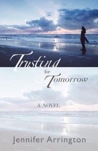 Trusting for Tomorrow New by Jennifer Arrington 1414113005