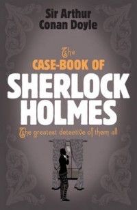 The Case Book of Sherlock Holmes New by Arthur Conan Do