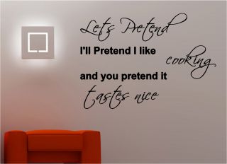   LETS PRETEND COOKING  kitchen food wall art quote sticker vinyl DECAL