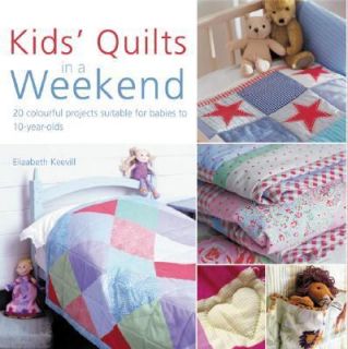 Quick Quilts for Kids 20 Colorful Projects for Babies and Children by 