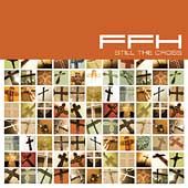 Still the Cross by FFH group CD, Sep 2004, Brentwood Records