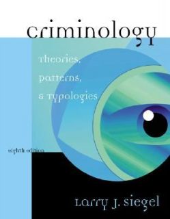 Criminology Theories, Patterns and Typologies by Larry J. Siegel 2003 