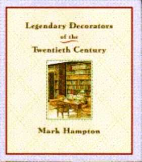 Legendary Decorators of the 20th Century by Mark Hampton 1992 