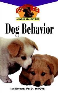 Dog Behavior An Owners Guide to a Happy Healthy Pet by Ian Dunbar 