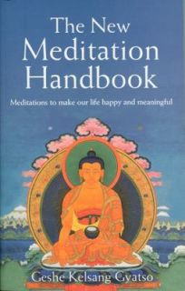 The New Meditation Handbook Meditations to Make Our Life Happy and 