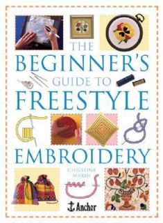 The Beginners Guide to Freestyle Embroidery by Christina Marsh 2003 