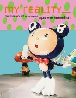 My Reality Contemporary Art and the Culture of Japanese Animation 2001 