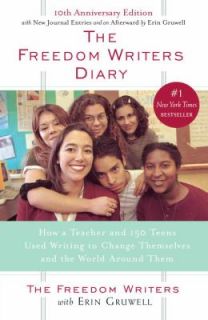 The Freedom Writers Diary How a Teacher and 150 Teens Used Writing to 