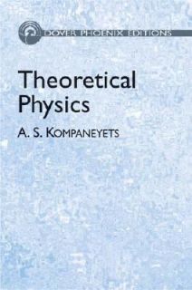 Theoretical Physics by A. S. Kompaneyets 2003, Hardcover, Revised 