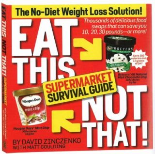 Eat This, Not That The No Diet Weight Loss Solution by Matt Goulding 