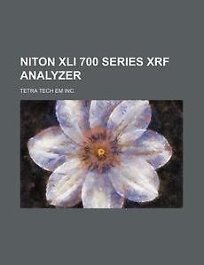 Niton XLi 700 Series XRF Analyzer NEW by Tetra Tech EM Inc.