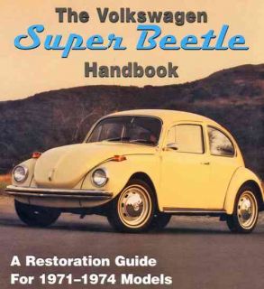 The VW Volkswagen Super Beetle 1971   1974 Restoration Handbook