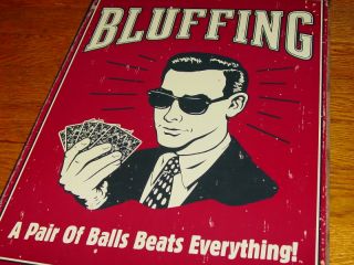   Bluffing Sign A Pair of Balls Beats Everything Game Room Decor