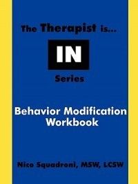 Behavior Modification Workbook New by Nico Squadroni
