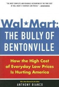 Wal Mart The Bully of Bentonville How The High Cost O 0385513577 