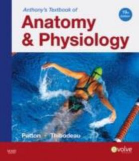 Anthonys Textbook of Anatomy and Physiology by Kevin T. Patton and 