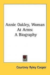 annie oakley woman at arms a biography new time left