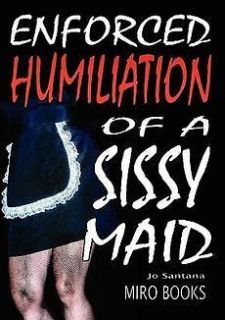 enforced humiliation of a sissy maid new 