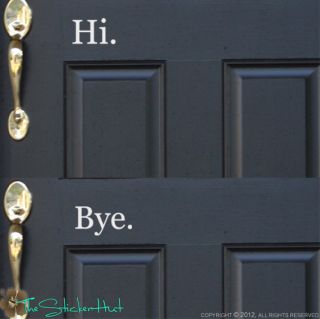 Hi. Bye. Front Door Entry Way Home Decor Vinyl Wall Art Sticker Decal 