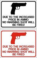 Funny Humor Sign Due to Increased Price of Ammo No Warning Plastic or 