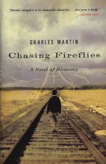   Christian Contemporary Fiction Chasing Fireflies Charles Martin