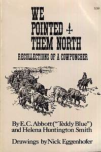 WE POINTED THEM NORTH Recollections of a Cowpuncher Abbott Teddy Blue 