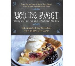 You Be Sweet Cookbook by Patsy Caldwell & Amy Lyles Wilson —