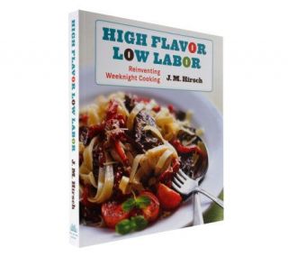 High Flavor Low Labor Cookbook by J.M. Hirsch —