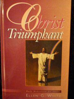 Christ Triumphant Devotional Meditations on The Great Controversy