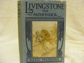 1912 David Livingstone The Pathfinder by Basil Mathews Old Vintage