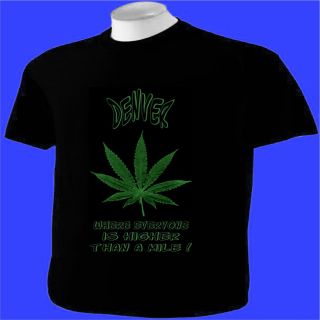 Shirt Denver Higher Than A Mile Marijuana Leaf MMJ Pot Weed Ganja