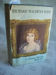 Richard Waldens Wife by Eleanor Mercein Kelly 1950 HB