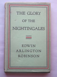 The Glory of The Nightingales by Edwin Arlington Robinson 1930 HCDJ