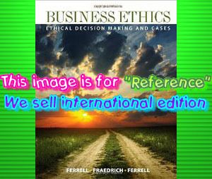 BUSINESS ETHICS ETHICAL DECISION MAKING & CASES 9TH EDITION FRAEDRICH