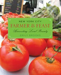 New York City Farmer Feast by Emily Brooks Harvesting Local Bounty