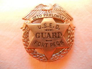 FORT PECK U. S. E. D. GUARD OBSOLETE BADGE FROM MONTANA MT ARMY CORPS