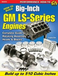 Build Big inch Stroker GM LS Series Engines Up to 510 CID LS1 LS2 LS3