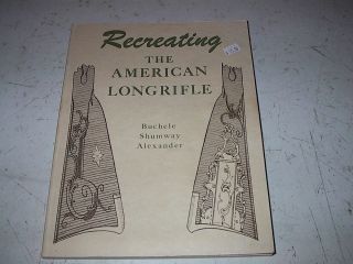  The American Longrifle by William Buchele George Shumway And