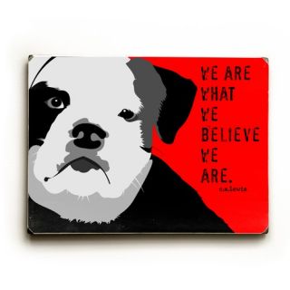 We are What We Believe Wood Sign   9 x 12