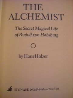 THE ALCHEMIST THE SECRET MAGICAL LIFE OF RUDOLF VON HABSBURG