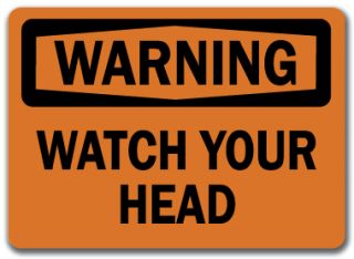 Warning Sign Watch Your Head 10 x 14 OSHA Safety Sign