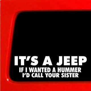 Its a jeep If I wanted a Hummer sister Vinyl Decal Jeep 4x4 cherokee