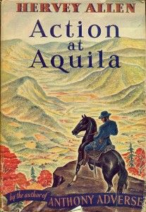 Action at Aquila Hervey Allen First Edition 1938 Romance of The Civil